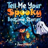 Tell Me Your Spooky Bedtime Stories: 5-minute Papercraft Storytelling Adventures for Kids Ages 2-6