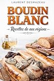 BOUDIN BLANC: Le Livre de Référence du Boudin Blanc Maison (Collection CHARCUTERIE, Band 9)