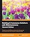 Building E-Commerce Solutions with WooCommerce - Second Edition