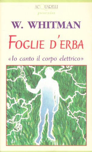  Foglie d\'erba. Io canto il corpo elettrico