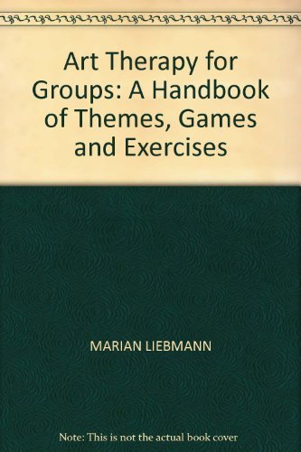 ART THERAPY FOR GROUPS: A HANDBOOK OF THEMES, GAMES AND EXERCISES' by ...