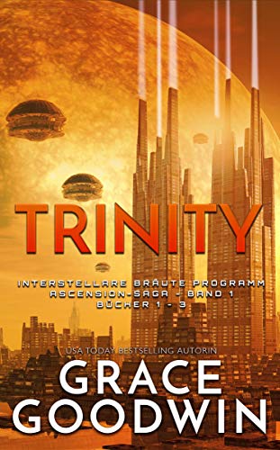 Trinity: Ascension-Saga: Bücher 1-3 (Band 1) (Interstellare Bräute P