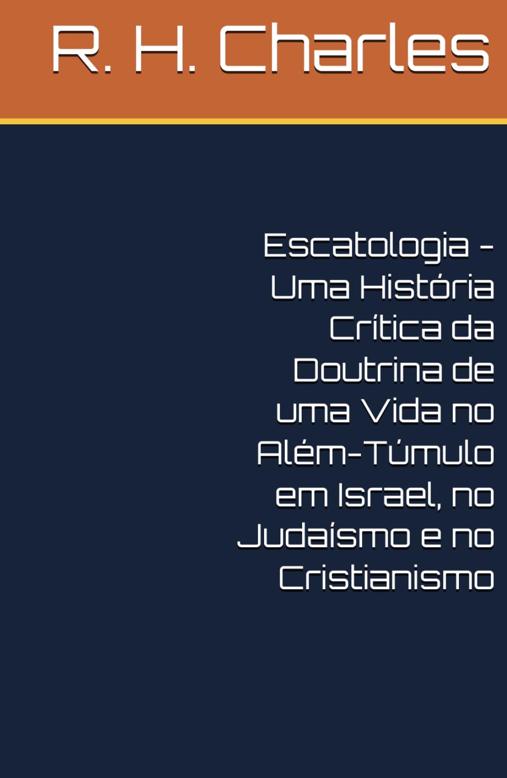 Escatologia - Uma História Crítica da Doutrina de uma Vida no Além-Túmulo em Israel, no Judaísmo e no Cristianismo
