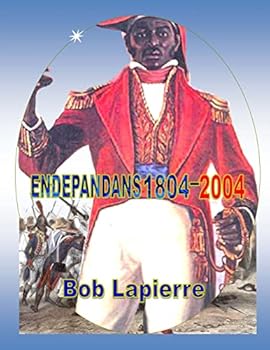 Paperback Endepandans 1804-2004: A powerful epic and reenactment of the legendary figures from a small nation [Haitian French Creole] Book