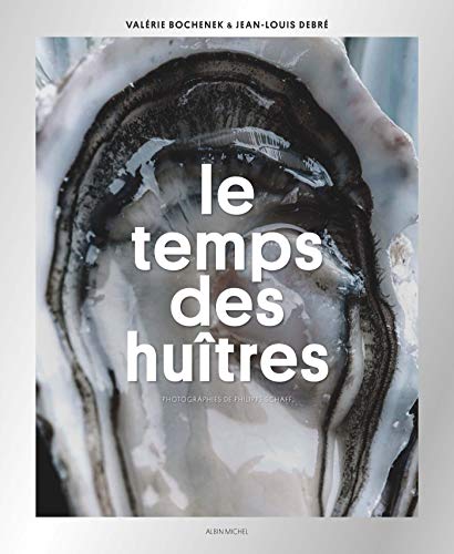 Le Temps des huîtres: Ou l'histoire du Bassin d'Arcachon vue par une famille d'ostréiculteurs livre En ligne