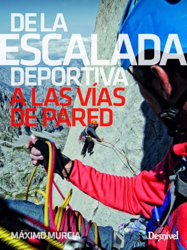 De la escalada deportiva A las vías de pared (MANUALES DESNIVEL)