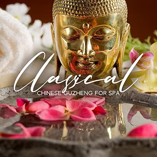 Classical Chinese Guzheng for Spa Music for Asian Relaxation