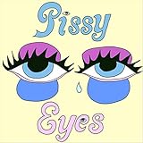  Pissy Eyes