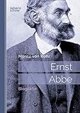  Ernst Abbe. Biografie: Mit 29 Abbildungen und 16 Tafeln