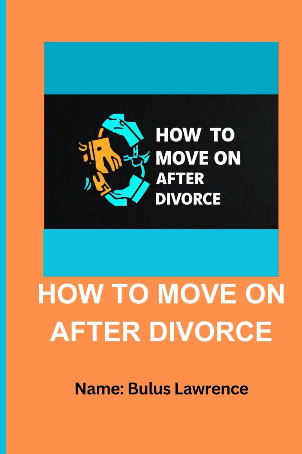 HOW TO MOVE ON AFTER DIVORCE