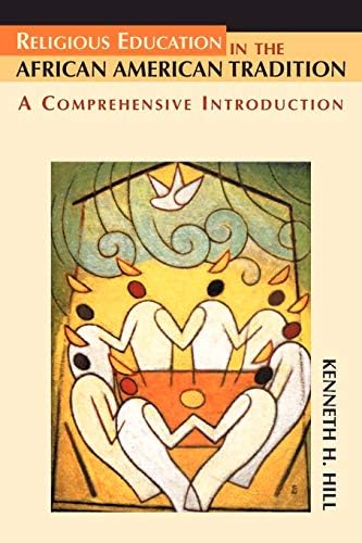 Religious Education in the African American Tradition: A Comprehensive Introduction