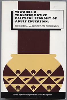Paperback Towards a Transformative Political Economy of Adult Education: Theoretical and Practical Challenges Book