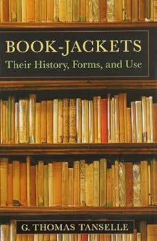 Hardcover Book-Jackets: Their History, Forms, and Use Book
