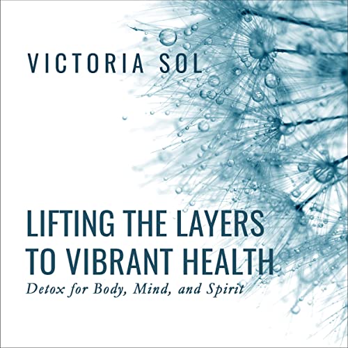 Lifting the Layers to Vibrant Health by Victoria Sol episode artwork