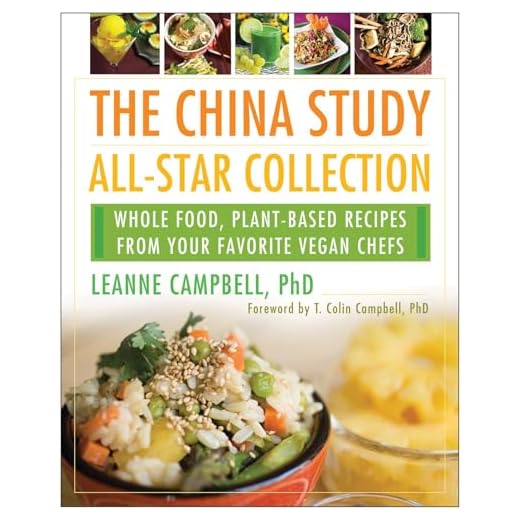 The China Study All-Star Collection: Whole Food, Plant-Based Recipes from Your Favorite Vegan Chefs