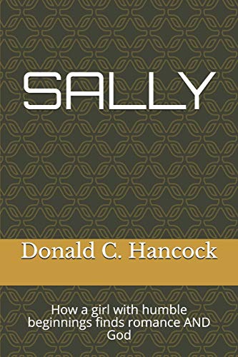 SALLY: How a girl with humble beginnings finds romance and God