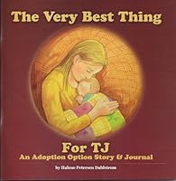 The Very Best Thing For Tj  An Adoption Option Story & Journal 1594331367 Book Cover