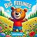 Big Feelings Benny: A First Feelings Book for Toddlers Ages 2–4. Emotional Learning Board Book. Help Toddlers Recognize, Name and Manage Their Emotions ... Everyday Adventures. (English Edition)
