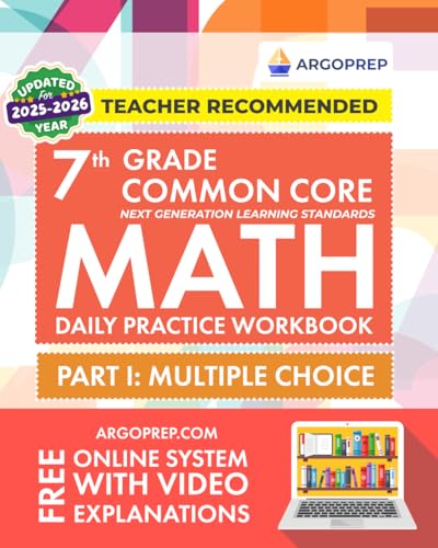 7th Grade Common Core Math: Daily Practice Workbook - Part I: Multiple Choice | 1000+ Practice Questions and Video Explanations | Argo Brothers (Next Generation Learning Standards Aligned (NGSS))