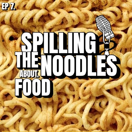 Spilling The Noodles About Food (EP: 7) Podcast Por arte de portada
