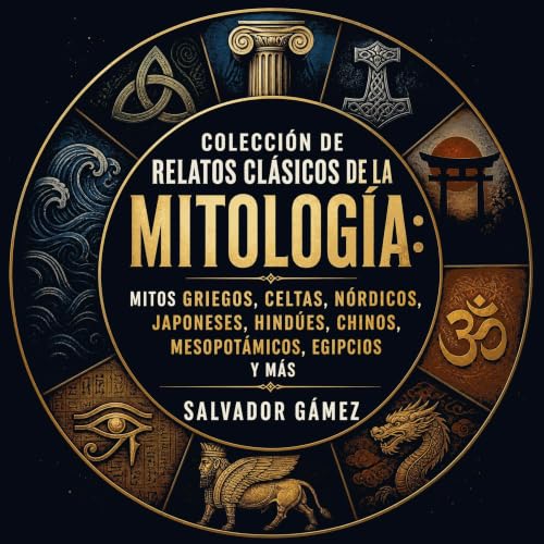 Colecci&oacute;n de relatos cl&aacute;sicos de la mitolog&iacute;a: Mitos griegos, celtas, n&oacute;rdicos, japoneses, hind&u