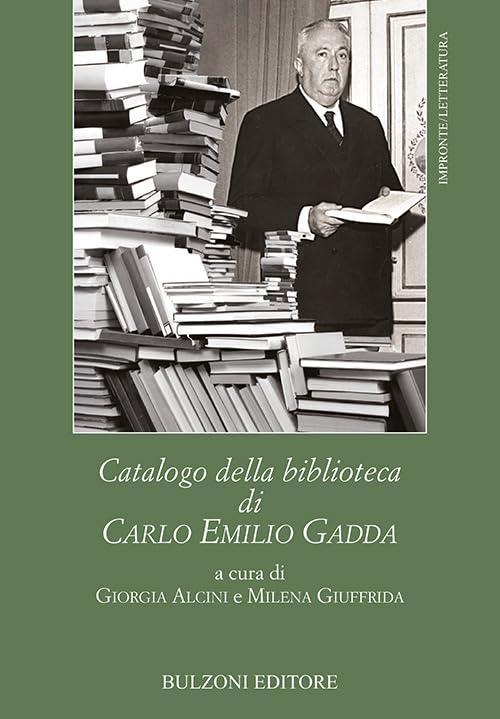 Catalogo della biblioteca di Carlo Emilio Gadda: Impronte/Letteratura 26