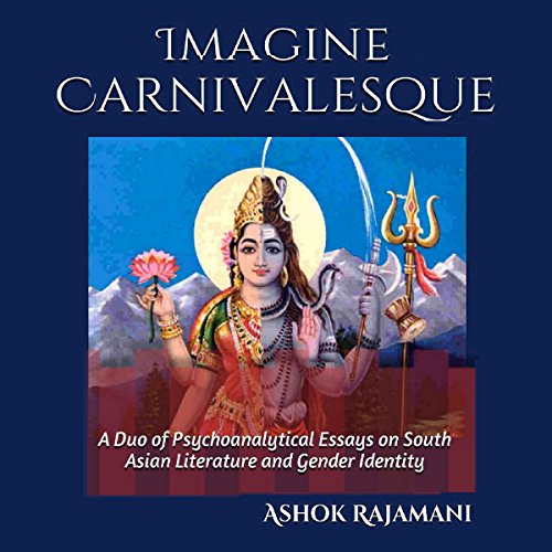 Imagine Carnivalesque A Duo of Psychoanalytical Essays on South Asian
