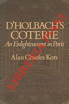 Hardcover D'Holbach's Coterie: An Enlightenment in Paris (Princeton Legacy Library) Book