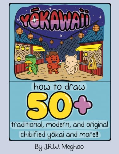 Yokawaii How to Draw 50+ Traditional, Modern, and Original Chibified Yokai and More: A Collection of Japanese Spirits, Demons, M