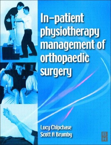 In-Patient Physiotherapy Management Of Orthopaedic Surgery: Management Of Orthopaedic Surgery