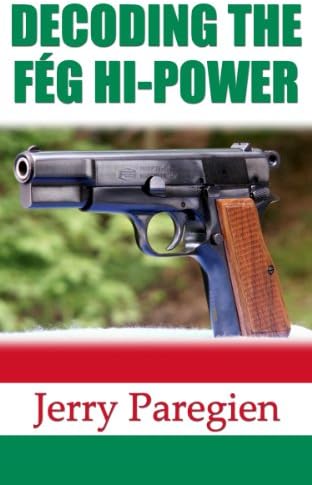 DECODING THE FÉG HI-POWER Kindle Edition