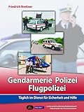  Gendarmerie, Polizei, Flugpolizei: Täglich im Dienst für Sicherheit und Hilfe