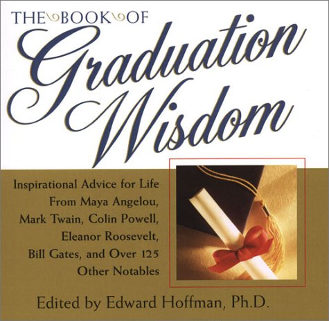 Graduation Exercise Book The Book of Graduation Wisdom: Advice for Life From Maya Angelou, Mark ...