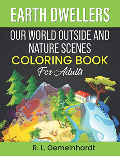 Earth Dwellers: Our World Outside And Nature Coloring Book For Adults