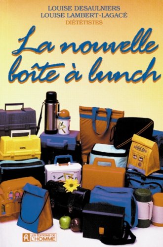 La nouvelle boîte à lunch 19,95$ Desaulniers, Louise and Lambert-Lagacé, Louise
