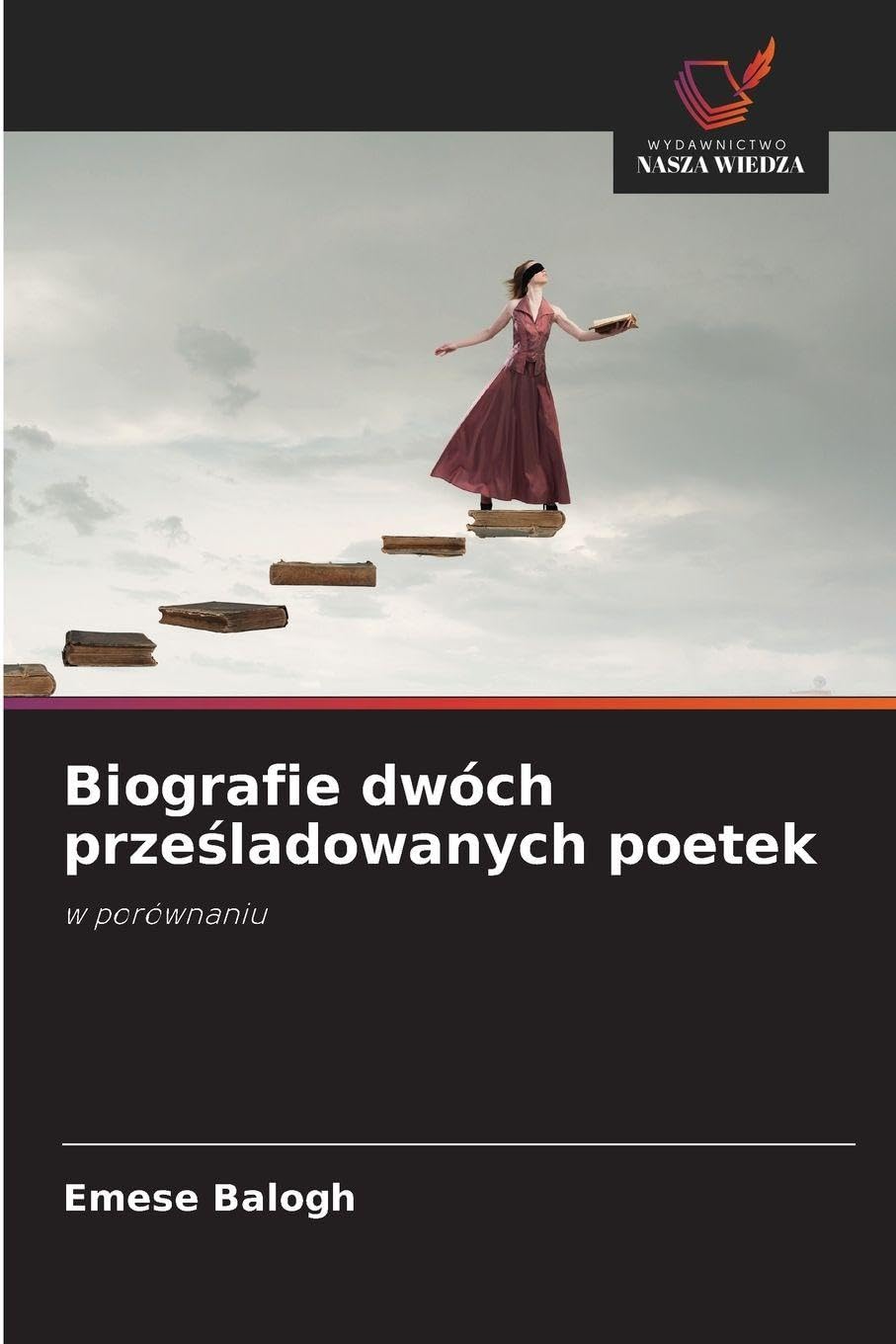 Biografie dwóch prze¿ladowanych poetek: w porównaniu