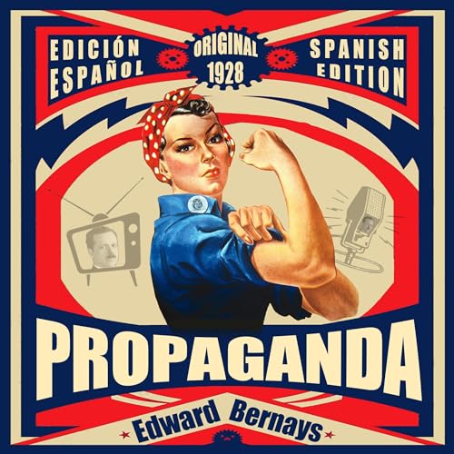 Propaganda ([sic]) (Spanish Edition) : Edward L. Bernays episode artwork