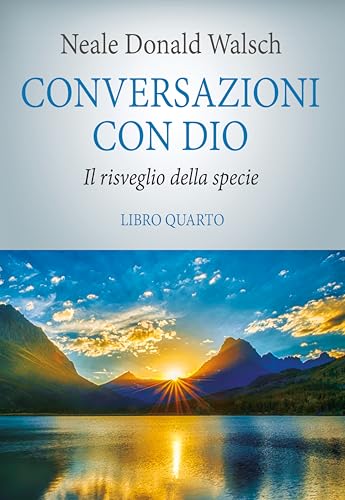 Conversazioni Con Dio. Il Risveglio Della Specie (Vol. 4)