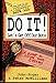 Do It! Let's Get Off Our Buts: A Guide to Living Your Dreams