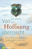  Von Hoffnung überrascht: Was die Bibel zu Auferstehung und ewigem Leben sagt