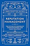  Reputation Management: The Future of Corporate Communications and Public Relations (PRCA Practice Guides)