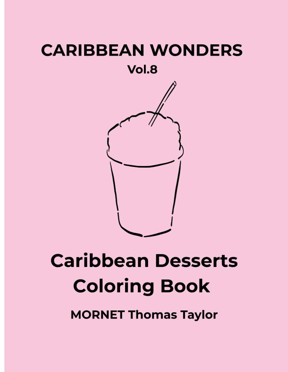 Caribbean Desserts Coloring Book: A Minimalist Tropical Coloring Book with Simple and Relaxing Desserts Illustrations (French & English Edition) (Caribbean Wonders)