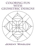 Coloring Fun with Geometric Designs: Volume 1 147876368X Book Cover