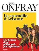 Le Crocodile d'Aristote : Une histoire de la philosophie par la peinture 2226444777 Book Cover