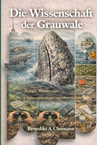 Die Wissenschaft der Grauwale: Biologie, Wanderungen, Nahrungsstrategien und Meeresschutz