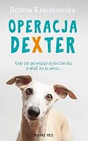 Operacja Dexter - BoLzena Kraczkowska [KSIÄLtKA] 8381474566 Book Cover