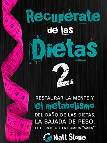Recupérate de las dietas 2: restaurar la mente y el metabolismo del daño de las dietas, la bajada Recupérate de las dietas 2: restaurar la mente y el metabolismo del daño de las dietas, la bajada