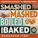 Smashed, Mashed, Boiled, and Baked--and Fried, Too!: A Celebration of Potatoes in 75 Irresistible Recipes