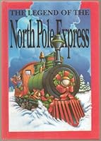 The Legend of the North Pole Express - First Edition 1995 - Written by Kim Webber B00EN37OGI Book Cover