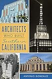 Architects Who Built Southern California